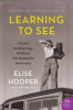 Learning to see by Hooper, Elise