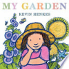 My garden by Henkes, Kevin
