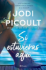 Si estuvieras aqui by Picoult, Jodi