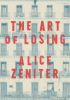 The art of losing by Zeniter, Alice