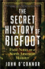 The secret history of Bigfoot by O'Connor, John