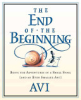 The end of the beginning by Avi