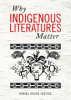 Why Indigenous literatures matter by Justice, Daniel Heath