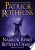 The narrow road between desires by Rothfuss, Patrick