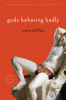 Gods behaving badly by Phillips, Marie