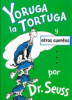 Yoruga la tortuga y otros cuentos by Seuss