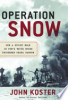 Operation Snow : how a Soviet mole in FDR's White House triggered Pearl Harbor by Koster, John P