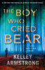 The boy who cried bear by Armstrong, Kelley