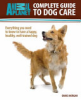Complete_guide_to_dog_care___everything_you_need_to_know_to_have_a_happy__healthy__well-trained_dog