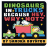 Dinosaurs in trucks because hey, why not? by Boynton, Sandra