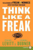 Think Like a Freak by Levitt, Steven D
