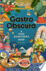 Gastro obscura by Wong, Cecily