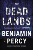 The dead lands by Percy, Benjamin