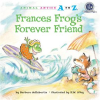 Frances Frog's forever friend by Derubertis, Barbara