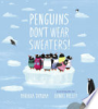 Penguins don't wear sweaters! by Tamura, Marikka