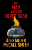 The man with the silver saab by McCall Smith, Alexander