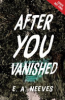 After you vanished by Neeves, E. A