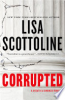 Corrupted by Scottoline, Lisa
