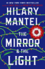 The mirror & the light by Mantel, Hilary