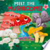 Meet the mushrooms! by Fry, Sonali