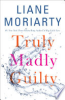 Truly madly guilty by Moriarty, Liane