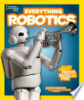 Everything robotics by Swanson, Jennifer