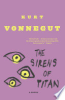 The sirens of Titan by Vonnegut, Kurt