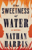 The sweetness of water by Harris, Nathan