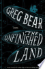 The unfinished land by Bear, Greg