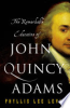 The_remarkable_education_of_John_Quincy_Adams