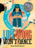 Lupe Wong won't dance by Higuera, Donna Barba