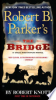 Robert B. Parker's The bridge by Knott, Robert