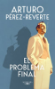 El problema final by Přez-Reverte, Arturo