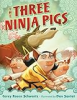 The three ninja pigs by Schwartz, Corey Rosen