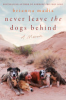Never leave the dogs behind by Madia, Brianna