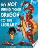 Do not bring your dragon to the library by Gassman, Julie