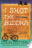 I shot the Buddha by Cotterill, Colin