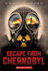 Escape from Chernobyl by Marino, Andy