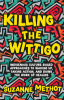 Killing the Wittigo by Methot, Suzanne