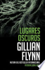 Lugares oscuros by Flynn, Gillian