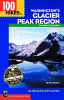 100 hikes in Washington's Glacier Peak region by Spring, Ira