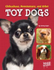 Chihuahuas, Pomeranians, and other toy dogs by Gagne, Tammy