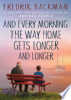 And every morning the way home gets longer and longer by Backman, Fredrik