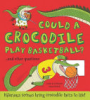 Could a crocodile play basketball? by De la Bédoyère, Camilla