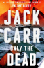 Only the dead by Carr, Jack