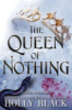 The queen of nothing by Black, Holly