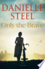 Only the brave by Steel, Danielle