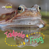 Tadpole to frog by De la Bédoyère, Camilla