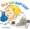 Old dog baby baby by Fogliano, Julie