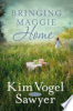 Bringing Maggie home by Sawyer, Kim Vogel